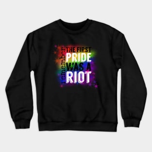 The first Pride was a Riot Crewneck Sweatshirt